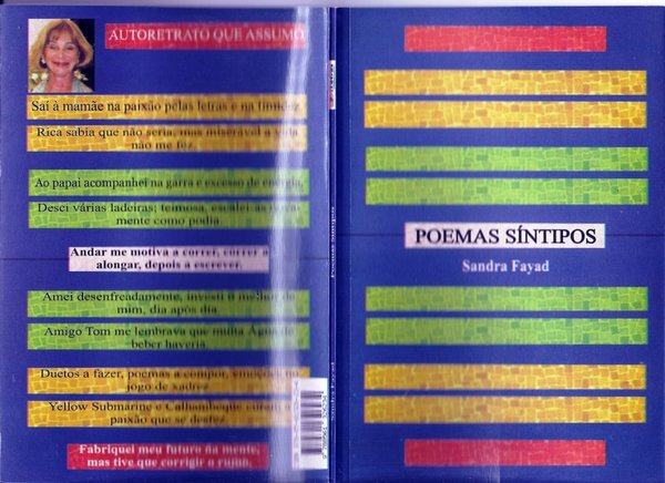Poemas Síntipos é uma obra que contempla a atividade poética no formato criado pelo poeta português Fernando Oliveira (Ferool), onde a estrutura é inédita e rima é rica. 

http://sandrafayad.prosaeverso.net/   e-mail:  vovisster@gmail.com